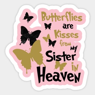 Butterflies Are Kisses From My Sister In Heaven Sticker